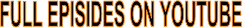 FULL EPISIDES ON YOUTUBE